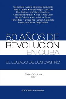 50 A��OS DE REVOLUCI��N EN CUBA. EL LEGADO DE LOS CASTRO