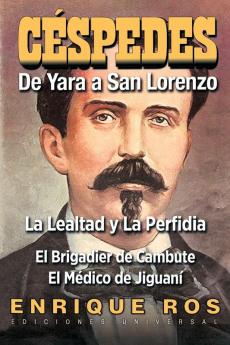 Carlos Manuel De Cespedes: De Yara A San Lorenzo (Spanish Edition)