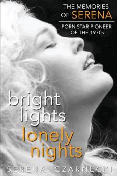Bright Lights Lonely Nights - The Memories of Serena Porn Star Pioneer of the 1970s