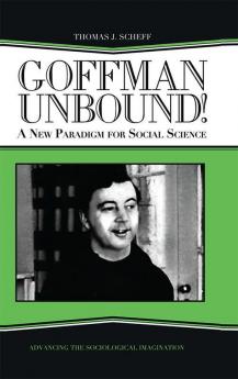 Goffman Unbound!