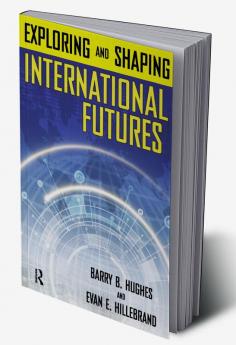 Exploring and Shaping International Futures