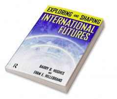 Exploring and Shaping International Futures