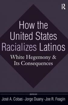 How the United States Racializes Latinos