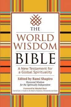 The World Wisdom Bible: A New Testament for a Global Spirituality