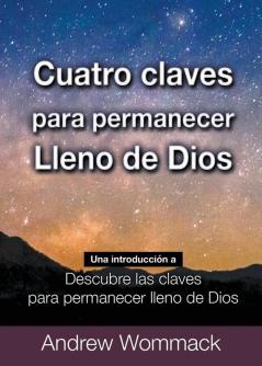 Cuatro Claves Para Permanecer Lleno de Dios