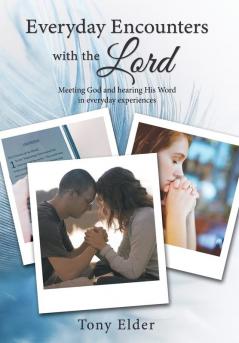 Everyday Encounters with the Lord: Meeting God and hearing His Word in everyday experiences. A year of daily devotional thoughts