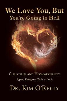 We Love You But You’re Going to Hell: Christians and Homosexuality: Agree Disagree Take a Look