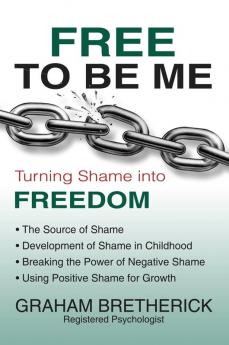 Free To Be Me: Turning Shame Into Freedom