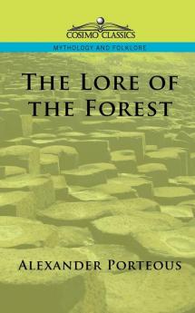 The Lore of the Forest (Cosimo Classics Mythology and Folklore)