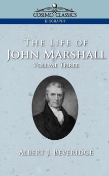 The Life of John Marshall Vol. 3
