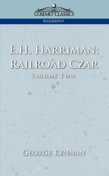 E.h. Harriman: Railroad Czar: Railroad Czar Vol. 2