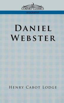 Daniel Webster (Cosimo Classics Biography)