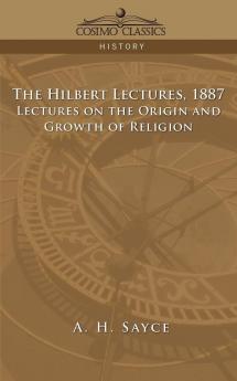 The Hibbert Lectures 1887: Lectures on the Origin and Growth of Religion