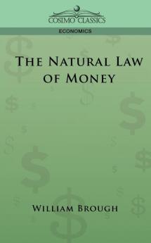 The Natural Law of Money (Cosimo Classics Economics)