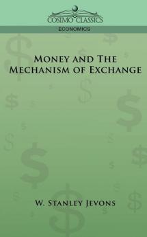 Money and the Mechanism of Exchange (Cosimo Classics Economics)