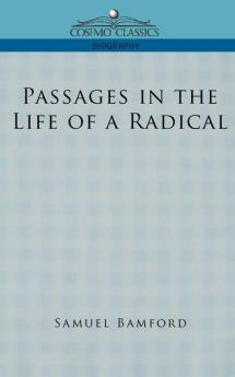Passages in the Life of a Radical (Cosimo Classics Biography)