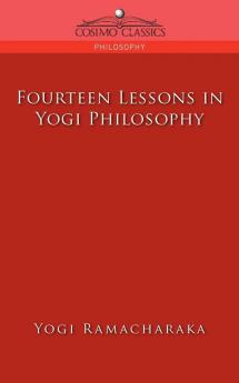 Fourteen Lessons in Yogi Philosophy (Cosimo Classics Philogophy)