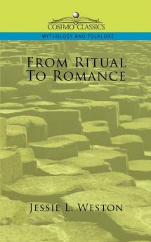 From Ritual to Romance (Cosimo Classics Mythology and Folklore)