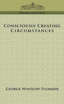 Consciously Creating Circumstances