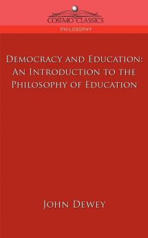 Democracy And Education: An Introduction to the Philosophy of Education (Cosimo Classics Philosophy)