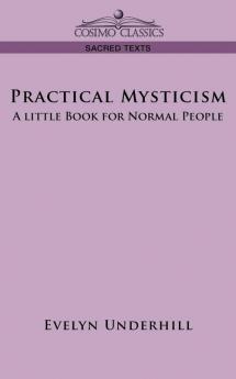 Practical Mysticism: A Little Book for Normal People