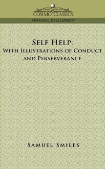 Self-Help: With Illustrations of Conduct and Perseverance