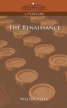 The Renaissance (Cosimo Classics Literature)