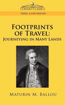 Footprints of Travel: Journeying in Many Lands (Cosimo Classics Travel & Exploration)