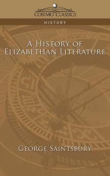 A History of Elizabethan Literature (Cosimo Classics History)