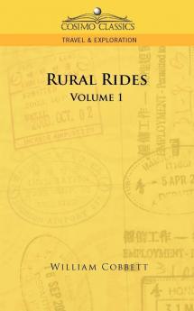 Rural Rides - Volume 1 (Cosimo Classics Travel & Exploration)