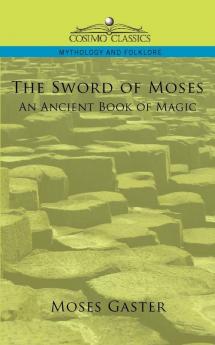 The Sword of Moses an Ancient Book of Magic