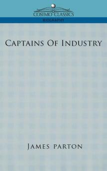 Captains of Industry (Cosimo Classics Biography)