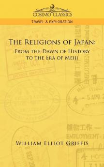 The Religions of Japan: From the Dawn of History to the Era of Meiji