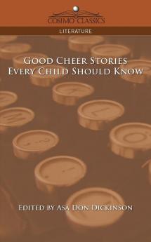 Good Cheer Stories Every Child Should Know (Cosimo Classics Literature)