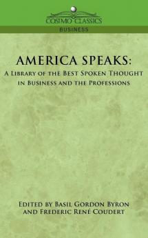 America Speaks: A Library of the Best Spoken Thought in Business and the Professions