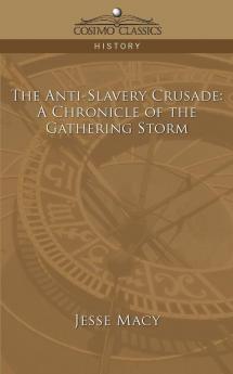 The Anti-Slavery Crusade: A Chronicle of the Gathering Storm (Cosimo Classics History)