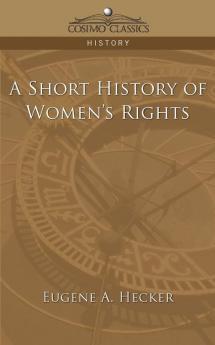 A Short History of Women's Rights (Cosimo Classics History)