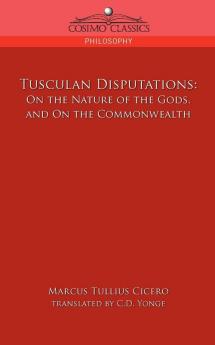 Tusculan Disputations: On the Nature of the Gods and on the Commonwealth