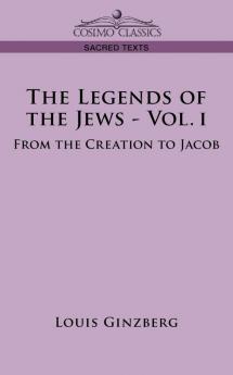 The Legends of the Jews: From the Creation to Jacob
