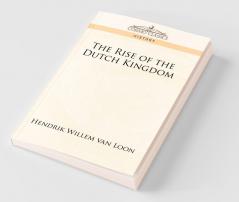 The Rise of the Dutch Kingdom