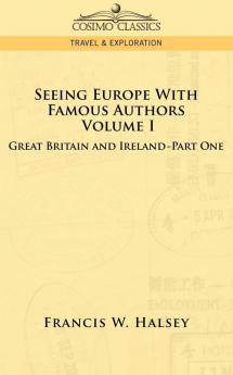 Seeing Europe with Famous Authors: Volume I - Great Britain and Ireland-Book One