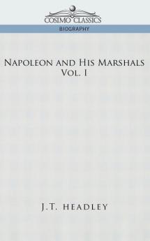 Napoleon and His Marshals Volume 1