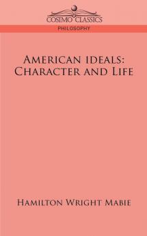 American Ideals: Character and Life