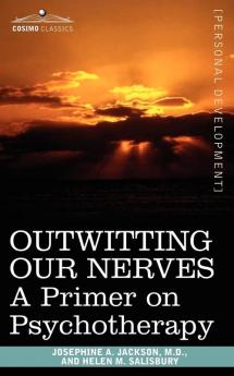 Outwitting Our Nerves: A Primer on Psychotherapy