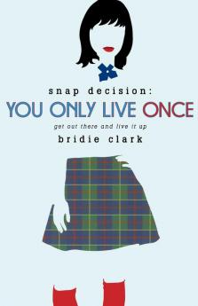 You Only Live Once: Every Decision You Make Has Consequences: 2 (Snap Decision 2)