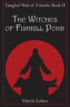 Tangled Web of Friends: Book II - The Witches of Fishkill Pond