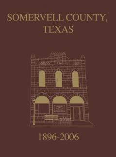 Somervell County Texas Pictorial History: 1896-2006