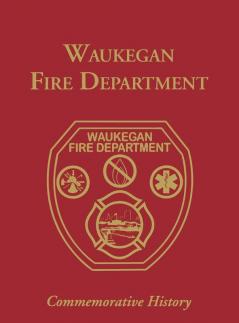 Waukegan Co IL Fire: Commemorative History