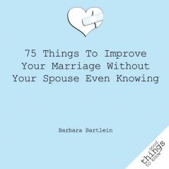 75 Things to Improve Your Marriage Without Your Spouse Even Knowing
