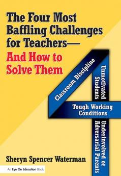 Four Most Baffling Challenges for Teachers and How to Solve Them The